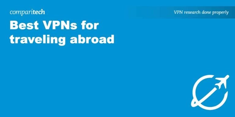 Best VPNs for Travel Abroad