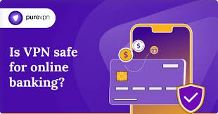 VPNs and Online Banking: Safe or Not?